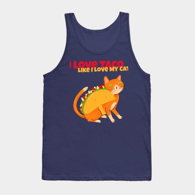 I Love My Taco Like I Love My Cat Tacocat Tank Top by Feminist Foodie